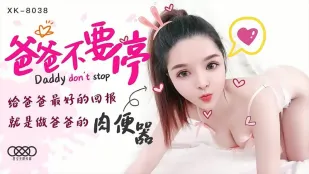XK8038 Bố Ơi Đừng Dừng Lại – Phần Thưởng Tốt Nhất Cho Bố Là Làm “Onahole” Riêng Của Bố