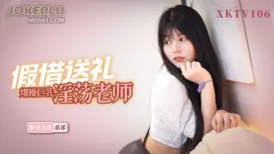 XKTV106 Bắt Nạt Con Trai Tao Lao Wang Giả Lễ Vật Địt Xuyên Cô Giáo Vú Khổng Lồ Lele